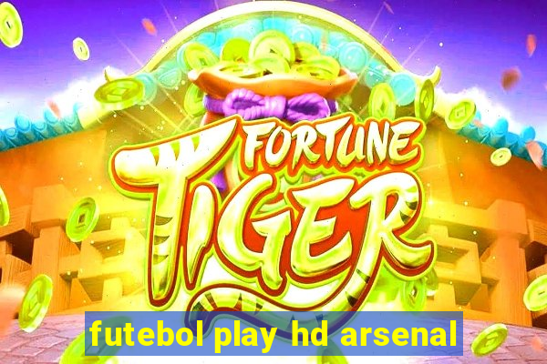 futebol play hd arsenal